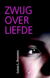 Zwijg over liefde - Lenze L. Bouwers (ISBN 9789043526722)