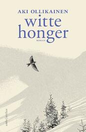 Witte honger - Aki Ollikainen (ISBN 9789026335839)