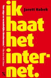 Ik haat internet - Jarett Kobek (ISBN 9789401606257)