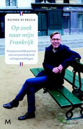 Op zoek naar mijn Frankrijk - Wilfred de Bruijn (ISBN 9789029091930)