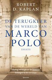 De terugkeer van de wereld van Marco Polo - essays - Robert Kaplan (ISBN 9789000354160)