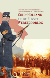Zuid-Holland en de eerste Wereldoorlog - Jan Both, Henk van der Linden, Pauline Onderwater, Mark Sijlmans (ISBN 9789463381505)