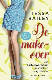 De make-over - Tessa Bailey (ISBN 9789401615181)