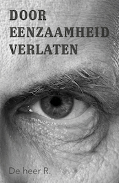 Door eenzaamheid verlaten - De heer R. (ISBN 9789493275546)