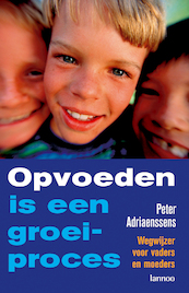 Opvoeden is een groeiproces - Peter Adriaenssens (ISBN 9789020999266)
