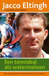 Een tennisbal als watermeloen - Jacco Eltingh, Rene van Hattum (ISBN 9789045202334)