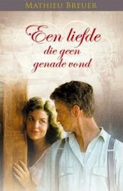 Een liefde die geen genade vond - Mathieu Breuer (ISBN 9789020531503)