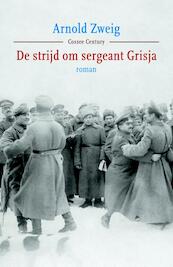 De strijd om sergeant Grisja - Arnold Zweig (ISBN 9789059364646)