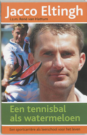 Een tennisbal als watermeloen - Jacco Eltingh, Rene van Hattum (ISBN 9789061128335)