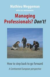 Managing professionals? Don't! - Mathieu Weggeman, Cees Hoedemakers (ISBN 9789492004079)