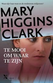 Te mooi om waar te zijn - Mary Higgins Clark (ISBN 9789401604048)