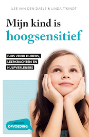 Mijn kind is hoogsensitief - Ilse Van den Daele, Linda T'Kindt (ISBN 9789401454599)