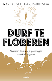 Durf te floreren - Marijke Schotanus-Dijkstra (ISBN 9789401462372)