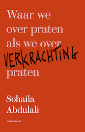 Waar we over praten als we over verkrachting praten - Sohaila Abdulali (ISBN 9789045039206)