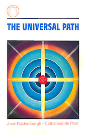 The universal path - J. van Rijckenborgh, Catharose de Petri (ISBN 9789067326926)