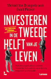 Investeren in de tweede helft van je leven - Michaël Van Droogenbroeck, Ewald Pironet (ISBN 9789401472661)