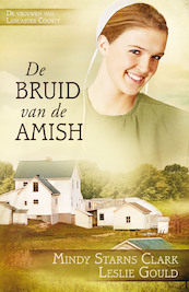 De bruid van de Amish - Mindy Starns Clark, Leslie Gould (ISBN 9789064513442)