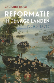 Reformatie in de Lage Landen 1500-1620 - Christine Kooi (ISBN 9789044652925)