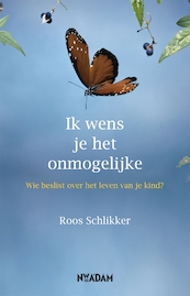 Ik wens je het onmogelijke - Roos Schlikker (ISBN 9789046811559)