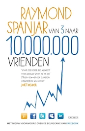 Van 3 naar 10.000.000 vrienden - Raymond Spanjar (ISBN 9789048811045)