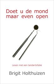 Doet u de mond maar even open - B. Holthuizen, Brigit Holthuizen (ISBN 9789065232465)