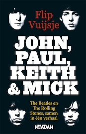 John, Paul, Keith and Mick - Flip Vuijsje (ISBN 9789046813010)