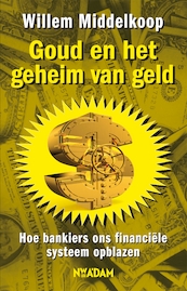 Goud en het geheim van geld - Willem Middelkoop (ISBN 9789046814925)