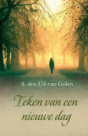 Teken van een nieuwe dag - Aja den Uil-van Golen (ISBN 9789059777446)