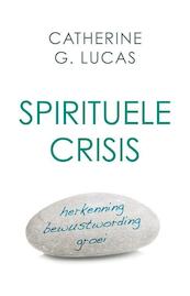 Spirituele crisis - Catherine G. Lucas (ISBN 9789020209327)