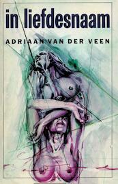 In liefdesnaam - Adriaan van der Veen (ISBN 9789021449623)