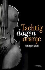 Tachtig dagen oranje - Vina Jackson (ISBN 9789044625943)