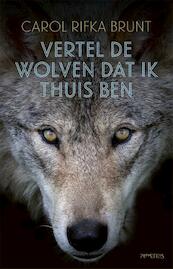 Vertel de wolven dat ik thuis ben - Carol Rifka Brunt (ISBN 9789044625936)