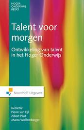 Talent voor morgen - Pierre van Eijl, Albert Pilot, Marca Wolfensberger (ISBN 9789001852078)