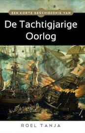 Een korte geschiedenis van de Tachtigjarige Oorlog - Roel Tanja (ISBN 9789045318646)