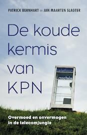De koude kermis van KPN - Patrick Bernhart, Jan Maarten Slagter (ISBN 9789035144231)