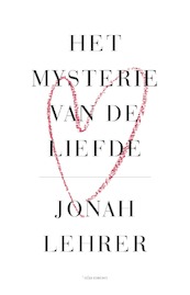 Het mysterie van de liefde - Jonah Lehrer (ISBN 9789045026817)