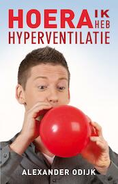 Hoera, ik heb hyperventilatie - Alexander Odijk (ISBN 9789020214031)