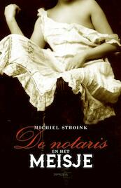 De notaris en het meisje - Michiel Stroink (ISBN 9789044633641)