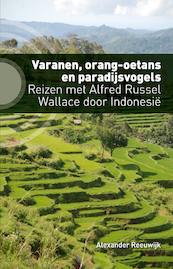 Varanen, orang-oetans en paradijsvogels - Alexander Reeuwijk (ISBN 9789492190765)