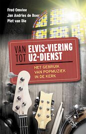 Van Elvis-viering tot U2-dienst - Fred Omvlee, Jan Andries de Boer, Piet van Die (ISBN 9789023955252)
