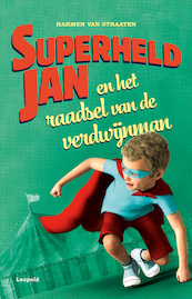 Superheld Jan en het raadsel van de verdwijnman - Harmen van Straaten (ISBN 9789025880545)