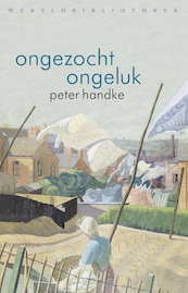 Ongezocht ongeluk - Peter Handke (ISBN 9789028451117)