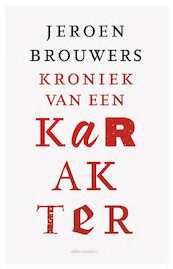 Kroniek van een karakter - Jeroen Brouwers (ISBN 9789045046167)
