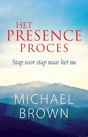 Het presence-proces - Michael Brown (ISBN 9789069639918)