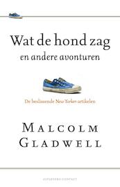 Wat de hond zag en andere avonturen - Malcolm Gladwell (ISBN 9789025432881)