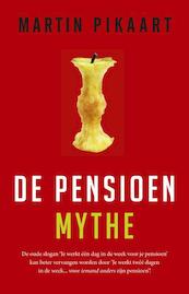 De pensioenmythe - Martin Pikaart (ISBN 9789047004493)