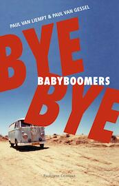 Bye bye babyboomers - Paul van Liempt, Paul van Gessel (ISBN 9789047004318)