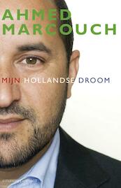 Mijn Hollandse droom - Ahmed Marcouch (ISBN 9789025437039)