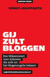 Gij zult bloggen ! - Ernst-Jan Pfauth (ISBN 9789048814671)