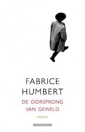 De oorsprong van geweld - Fabrice Humbert (ISBN 9789045021270)